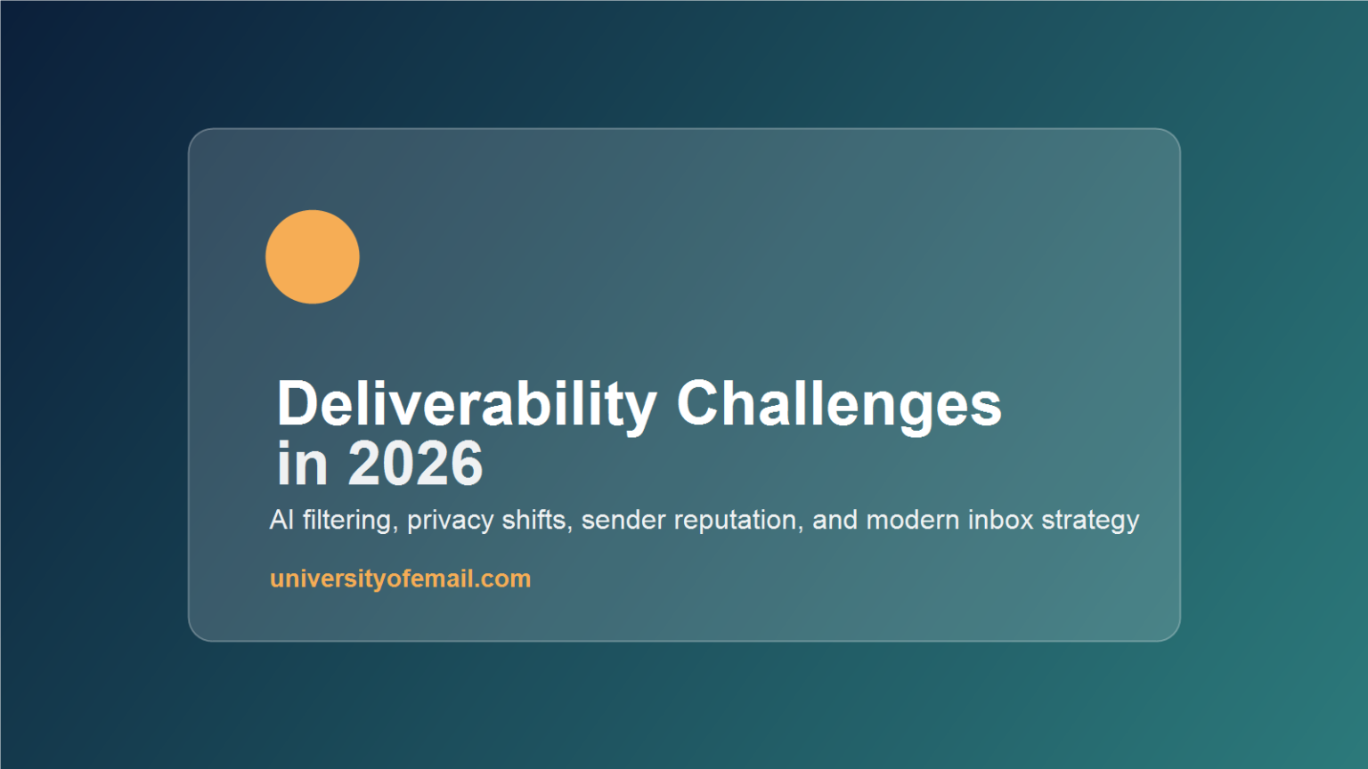Email Deliverability in 2026: Top Challenges and Best Practices Email Deliverability in 2026